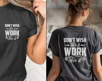 Chemise de sport motivante, Dont Wish For It Works, Tshirt d'entraînement unisexe, Tshirt à slogan fitness, Chemise d'haltérophilie, Chemise pour amateur de sport