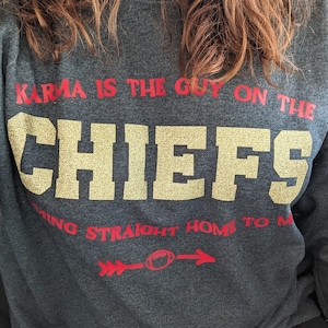 Karma is a Guy on the Chiefs Coming Straight Home to Me Sweatshirt