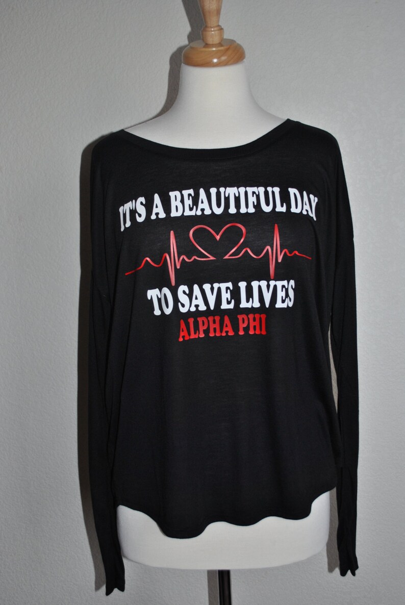 It S A Beautiful Day To Save Lives Alpha Phi Long Sleeve Etsy