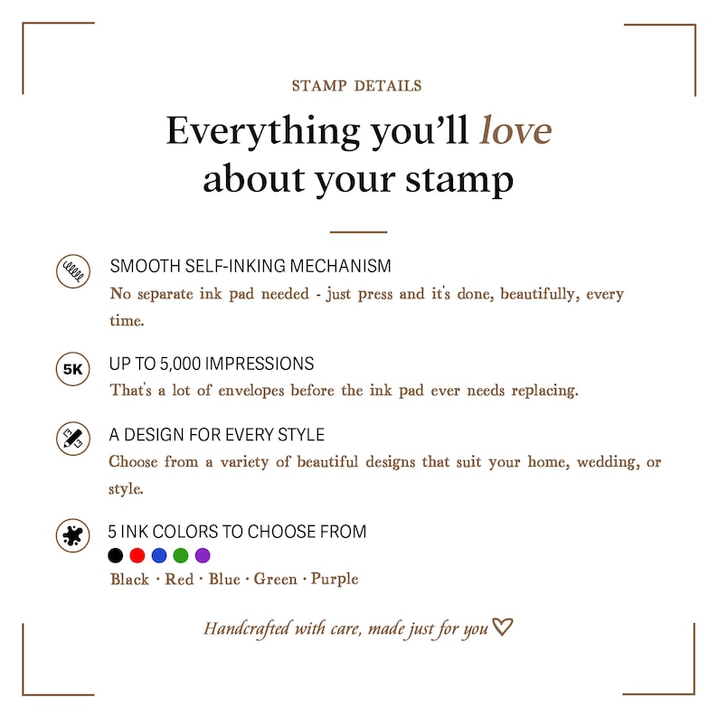 May include: White background with text: "STAMP DETAILS Everything you'll love about your stamp." Features include a smooth self-inking mechanism, up to 5,000 impressions, a design for every style, and 5 ink colors.