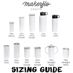 May include: A white drinkware sizing guide featuring various tumbler and bottle styles. Sizes range from 14oz skinny tumblers to 32oz hydro bottles. The image includes the text "makerflo CRAFTS" and "SIZING GUIDE".