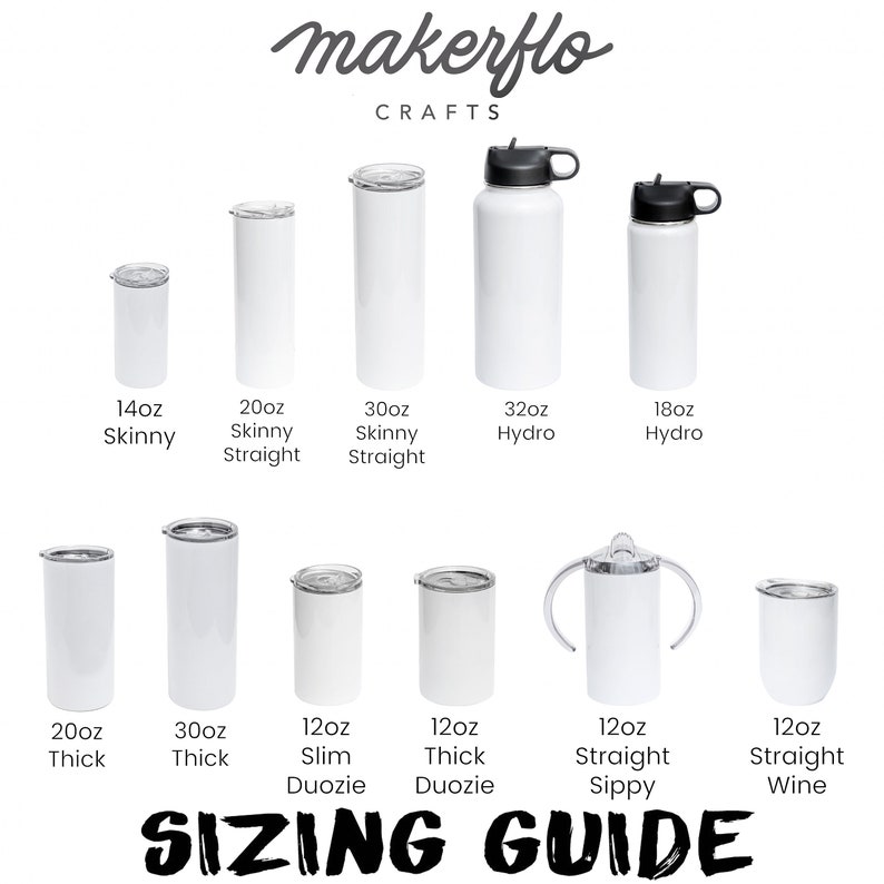 May include: A white drinkware sizing guide featuring various tumbler and bottle styles. Sizes range from 14oz skinny tumblers to 32oz hydro bottles. The image includes the text "makerflo CRAFTS" and "SIZING GUIDE".