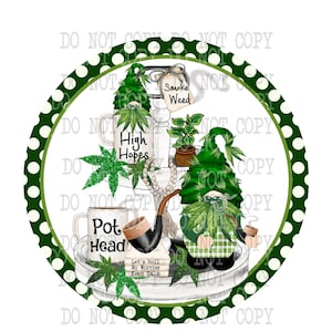May include: A whimsical, layered design featuring cannabis-themed gnomes, mugs, and a jar labeled "Smoke Weed." The mugs read "High Hopes" and "Pot Head." A pipe, plant, and the text "Let's Roll No Worries Keep Calm" are also included. The design is framed with a green polka dot border.