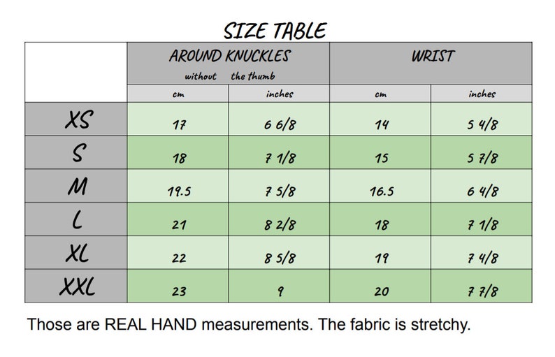 May include: A size table chart with black text on a white and light green background. The table lists sizes from XS to XXL with corresponding hand measurements in centimeters and inches for around the knuckles and the wrist. Text reads: Those are REAL HAND measurements. The fabric is stretchy.