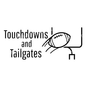May include: Black and white illustration of a football going through a goal post with the text "Touchdowns and Tailgates".