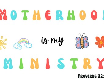 Motherhood is My Ministry, Motherhood, Mama, PNG and SVG files, Christian, ministry, Cricut, silhouette, dtf transfer