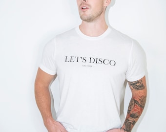 Men's Let's Disco T Shirt | Men's Comfort T Shirt | Minimalist Shirt