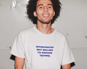 Introverted But Willing To Discuss Techno | Rave Apparel | Rave Merch | Festival Apparel | Festival Merch | Unisex T-Shirt | Techno Merch