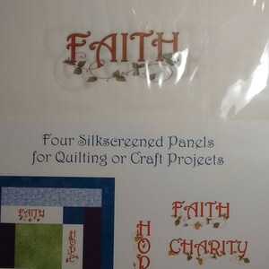 May include: Four silkscreened panels for quilting or craft projects. The panels feature the words "Faith", "Hope", "Charity", and "Love" in a decorative font with floral accents.