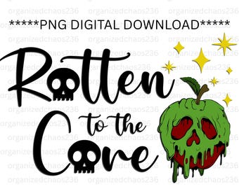 May include: A digital design featuring the text "Rotten to the Core" with skull accents. Includes a green apple with a skull design and dripping green goo, along with yellow starbursts. The text "PNG DIGITAL DOWNLOAD" is also present.