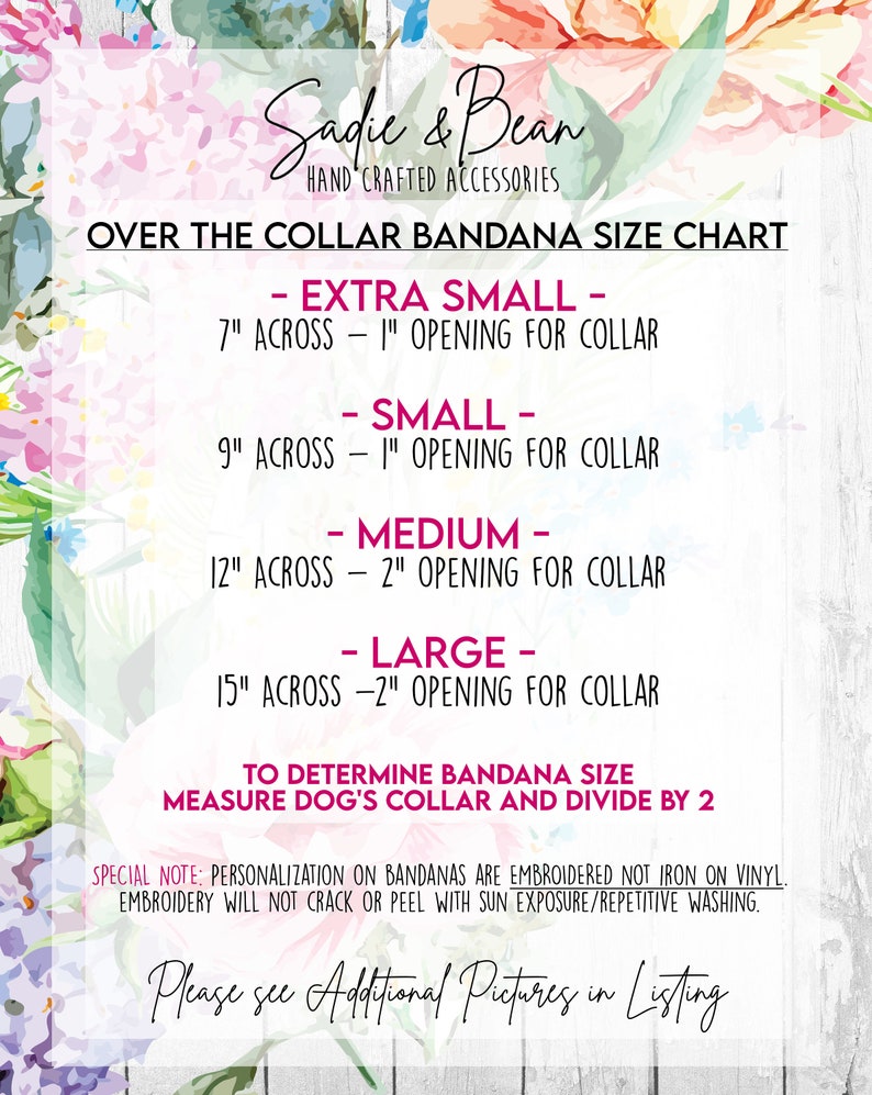 May include: A chart with instructions for measuring a dog's collar to determine the correct size for a bandana. The chart lists sizes from extra small to large, with corresponding measurements in inches. The text reads "Over the Collar Bandana Size Chart" and "Sadie & Bean Hand Crafted Accessories".