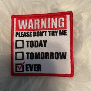 Warning Please Don't Try Me Ever Patch | Sarcastic Attitude Embroidered Applique