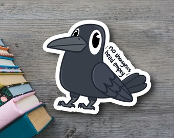 Crow No Thoughts Head Empty MATTE Vinyl Sticker | Bird Meme Sticker