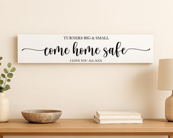 Personalised Family Wooden Plaque: Come Home Safe Sign, New Home Gift