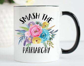 Smash The Patriarchy Mug, Feminist Mug, Girl Power, Tears of the Patriarchy, She Persisted, Nasty Woman, Women's Rights, Equality,