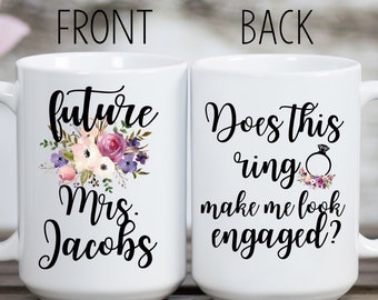 Does This Ring Make Me Look Engaged Mug, Engagement Gift, Engagement Mug, Engaged, Personalized Future Mrs Mug, Engagement Present, Mug