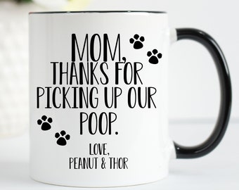 Dog Mom Mug, Dog Mom Gift, Pet Mothers Day Gift, Personalized Mom Dog Mug, Thanks For Picking Up My Poop Mug, Funny Dog Mom Mug, Pet Mom Mug