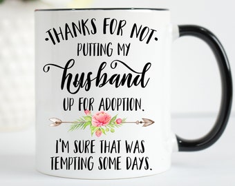 Thanks For Not Putting My Husband Up For Adoption Mug, Funny Mother's Day Mug, Mothers Day Gift for MIL, Mother In Law Mug, Funny Mom Mug