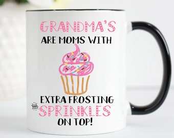 Grandma's Are Moms With Extra Frosting and Sprinkles On Top, Grandma Mug, Nana Mug, Gift From Grandkids to Grandma, Mother's Day Grandma Mug