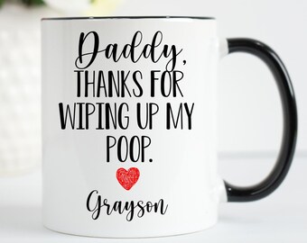 New Dad Mug, First Time Dad Gift, First Fathers Day Gift, Funny Daddy Mug, Thanks For Wiping Up My Poop Mug, Funny Dad Mug, Dad Mug