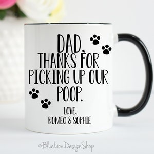 Dog Dad Mug, Dog Dad Gift, Pet Fathers Day Gift, Personalized Dad Dog Mug, Thanks For Picking Up My Poop Mug, Funny Dog Dad Mug, Pet Dad Mug