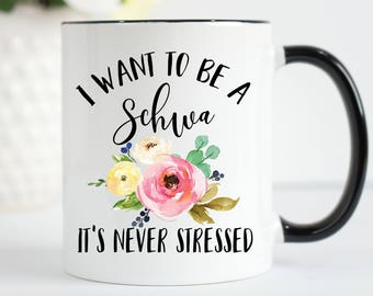 SLP Mug, I Want To A Schwa It's Never Stressed, Funny SLP Mug, SLP Gifts, Speech Language Pathologist,  Gifts for Speech Therapist