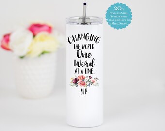 SLP Tumbler, Speech Pathologist Gift, Gift for SLP, Speech Therapist Tumbler, Changing The World One Word At A Time SLP Tumbler, Therapist