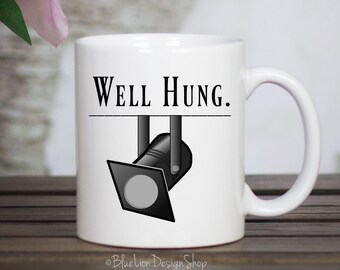 Well Hung Stage Lighting Technician Coffee and Tea Mug, Lighting Tech, Stage Crew Gift, Musical Theater, Tech Crew Gift, Techweek