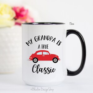 Grandpa Mug, My Grandpa Is A True Classic Mug, Classic Car Mug, Father's Day Grandpa Gift, Retro Car Mug, Pop Pop Mug, Grandfather Mug Black Handle/Int- 15 oz