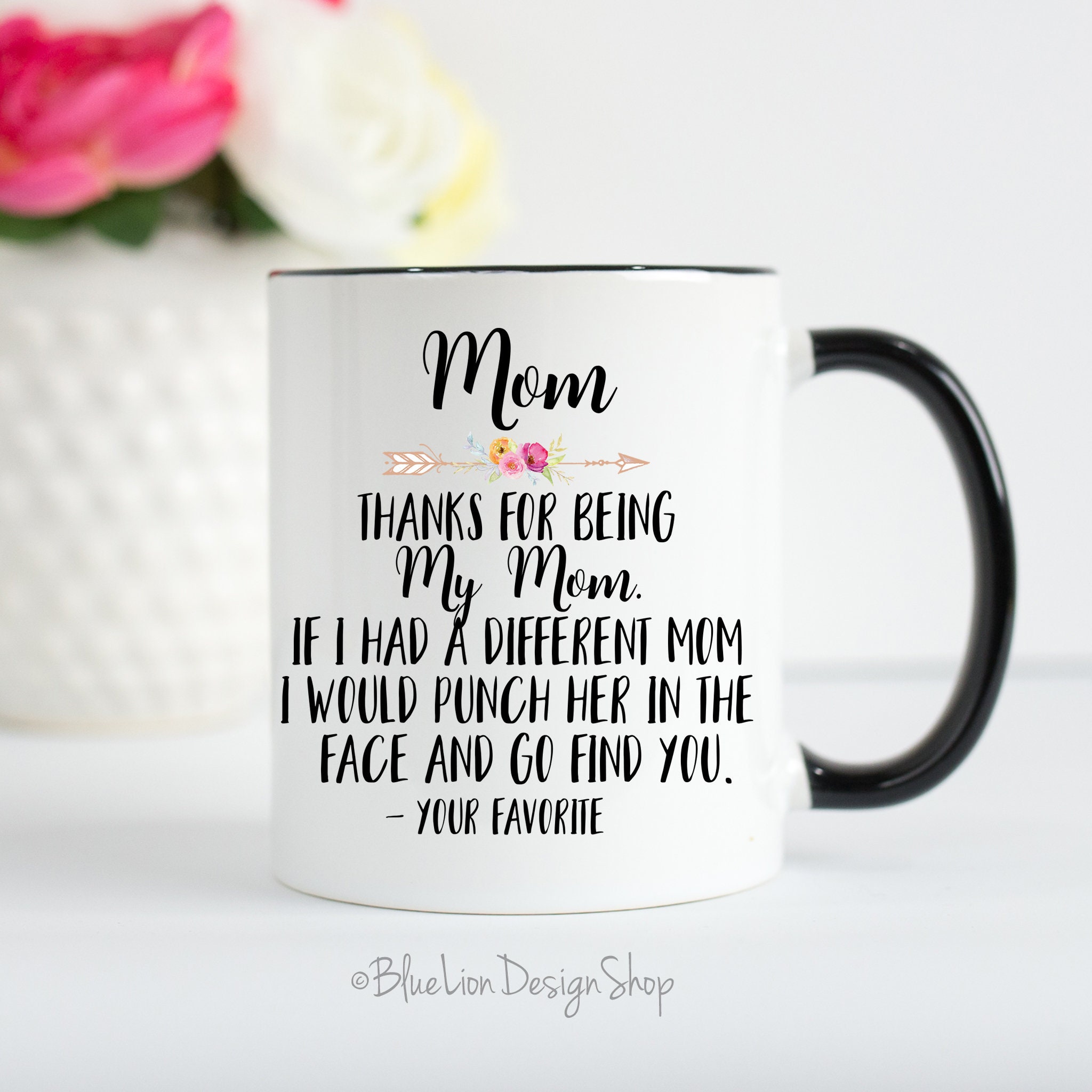 Thanks for Being My Mom Mug Funny Mother's Day Mug Etsy