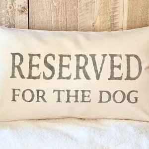 Reserved For The Dog Throw Pillow or Cover | Farmhouse Pillows | Rustic Home Decor | Farmhouse Home Decor | Custom Pet Pillow | Pet Gifts