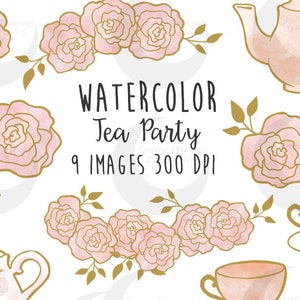 May include: Watercolour illustrations of teacups, teapots and roses in pink and gold. The text "Watercolor Tea Party 9 Images 300 DPI" is included in the image.