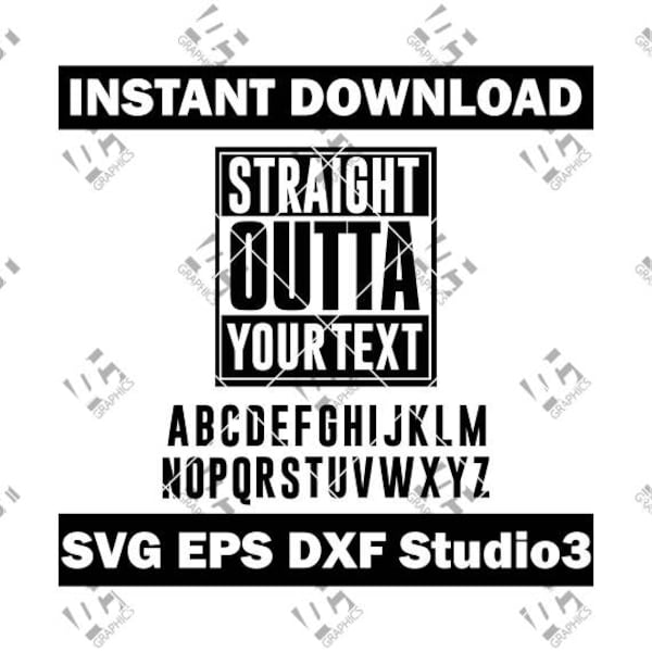 Straight Outta (Your Text) + Alphabet - Cutting File in SVG EPS DXF and Studio3 - Cricut - Silhouette Cameo Studio - Make The Cut - Download