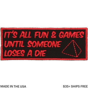 It&#39;s All Fun and Games Until Someone Loses a Die Patch – Made in USA – 4&quot; x 1.5&quot; Tabletop Gaming Patches – D4 Patch – Gifts for Gamers