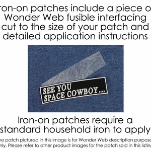 May include: A black and white iron-on patch with the text "SEE YOU SPACE COWBOY..." is shown with a piece of Wonder Web interfacing. The image also includes text about the patch and application instructions.