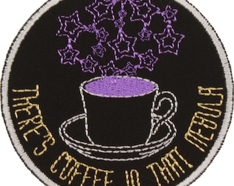 There's Coffee In That Nebula Patch – Made in USA – 3" Trekkie Patch – Coffee Patch – Coffee Lover Patch – Gifts for Coffee Lovers