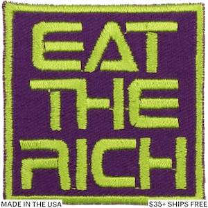 May include: Embroidered square patch featuring the text "EAT THE RICH" in lime green on a purple background. The patch has a lime green border and the text "MADE IN THE USA" at the bottom.