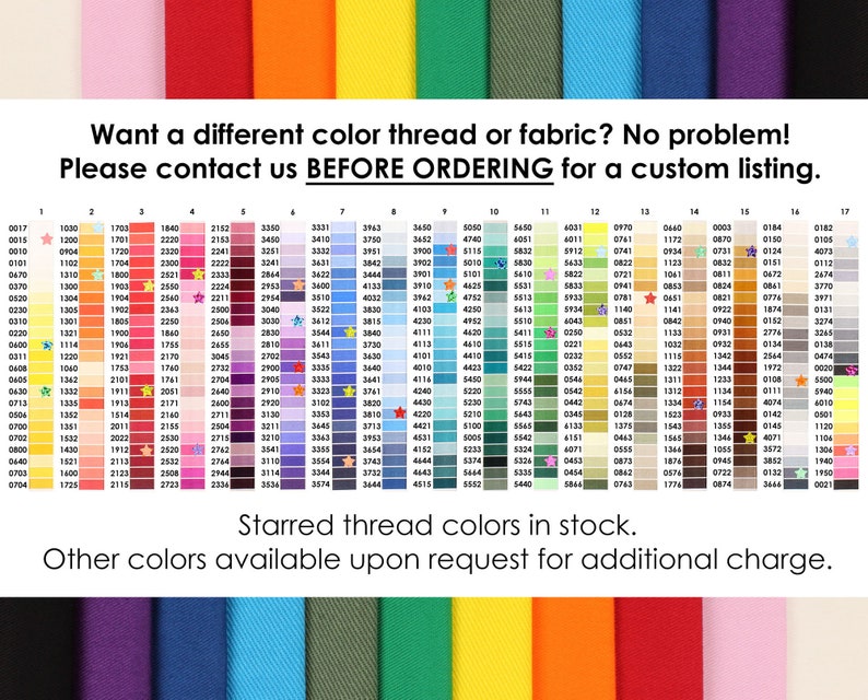 May include: Color chart with thread and fabric options, including a wide array of colors and numbers. Text reads: "Want a different color thread or fabric? No problem! Please contact us BEFORE ORDERING for a custom listing."