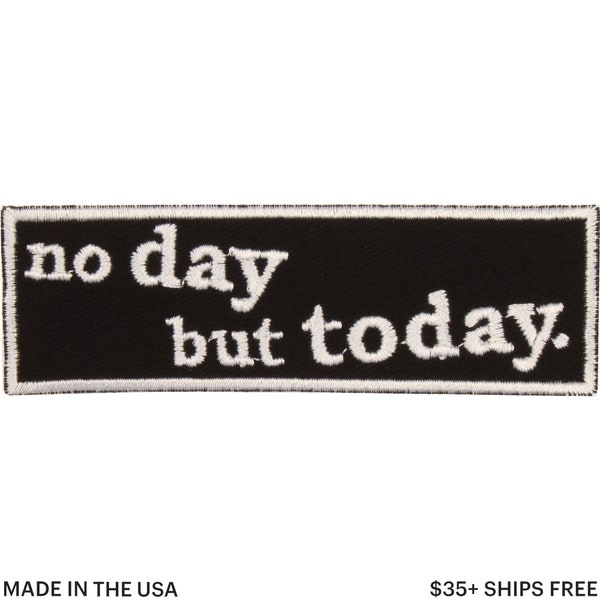 No Day But Today Patch – Made in USA – 4" x 1.25" Musical Embroidered Patch – Theater Patch – No Regrets Patch – Gifts for Theater Lovers