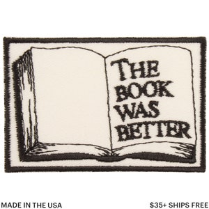 The Book Was Better Patch – Made in USA – 2&quot; x 3&quot; Book Patch – Bibliophile Patch – Gifts for Book Lovers Patch – Patches for Backpacks