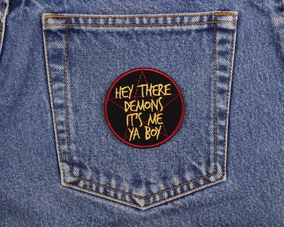 Hey There Demons It's Me Ya Boy Patch Made in USA 2.5 Ghost Hunter Patch  Demon Meme Patch Patch for Jacket Patch for Jeans 