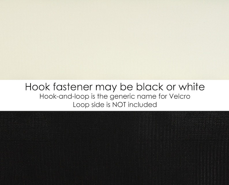 May include: A close-up image of hook and loop fastener material. The top portion is off-white, the middle section contains text, and the bottom is black. The text reads: "Hook fastener may be black or white. Hook-and-loop is the generic name for Velcro. Loop side is NOT included."