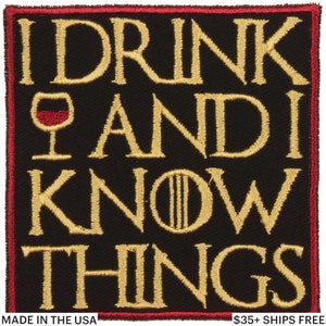 I Drink and I Know Things Patch – Made in USA – 3&quot; x 3&quot; Wine Patches – Patch for Jacket – Backpack Patch – Gifts for Wine Lovers