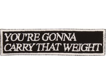 You're Gonna Carry That Weight Patch – Made in USA – 4" x 1" Anime Patch – Geek Patch – Embroidered Patch for Jacket – Gift for Anime Fan