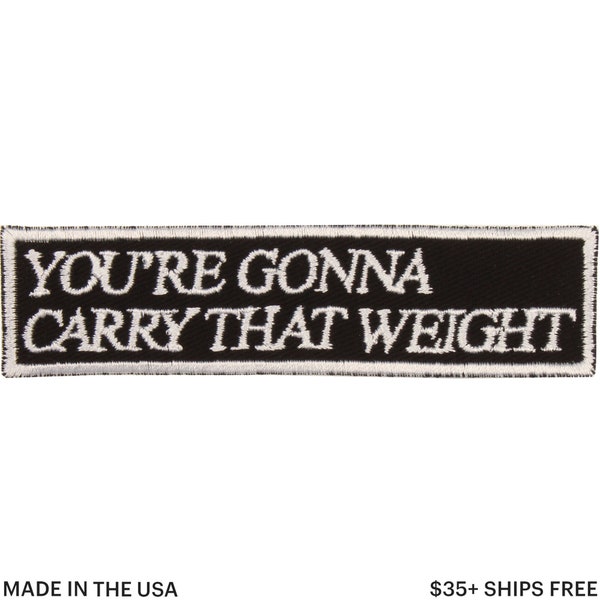 You're Gonna Carry That Weight Patch – Made in USA – 4" x 1" Space Cowboy Anime Badge