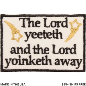 The Lord Yeeteth and the Lord Yoinketh Away Patch – Made in USA – 3" x 2" Meme Patch – Embroidered Patch for Backpack – Yeet Patches