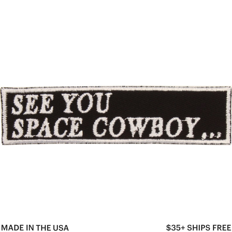 See You Space Cowboy Patch Made in USA 4 x 1 Anime Patch Space Patch Geek Patch Embroidered Patch for Jacket Gift for Anime Fan image 1