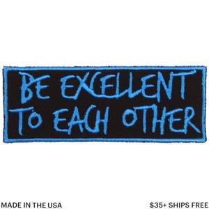 Be Excellent To Each Other Patch – Made in USA – 4&quot; x 1.5&quot; 80s Nostalgia Patch – 80&#39;s Patch – Jacket Patch – Jeans Patch – Backpack Patch