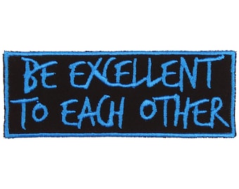 Be Excellent To Each Other Patch – Made in USA – 4" x 1.5" 80s Nostalgia Patch – 80's Patch – Jacket Patch – Jeans Patch – Backpack Patch