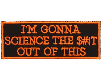 I'm Gonna Science the S*** Out Of This Patch – Made in USA – 4" x 1.5" Science Patches – Science Teacher Embroidered Patch –Patch for Jacket
